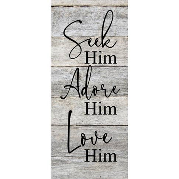 Seek Him Adore Him Love Him